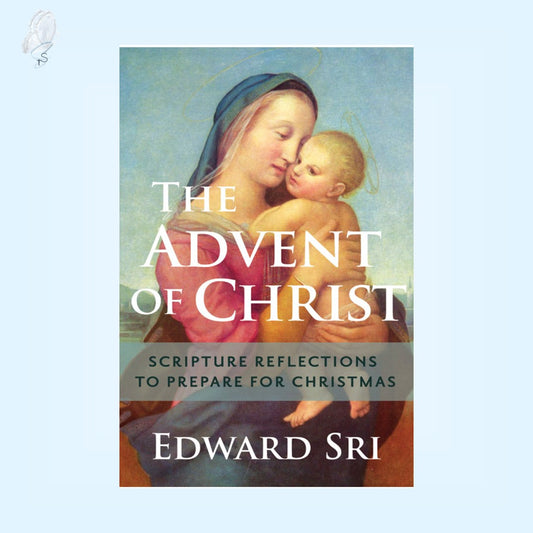 The Advent of Christ: Scripture Reflections to Prepare for Christmas