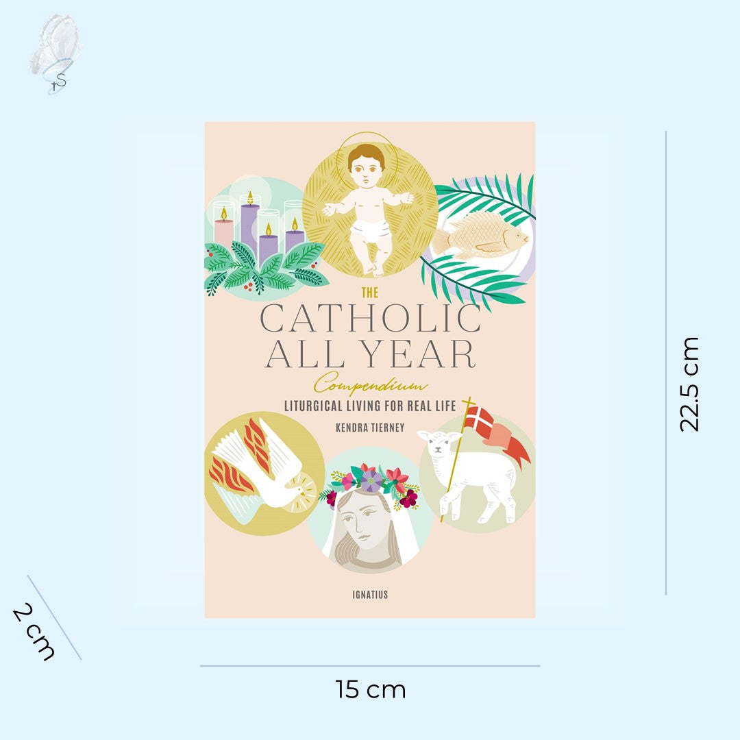 The Catholic All Year Compendium: Liturgical Living for Real Life