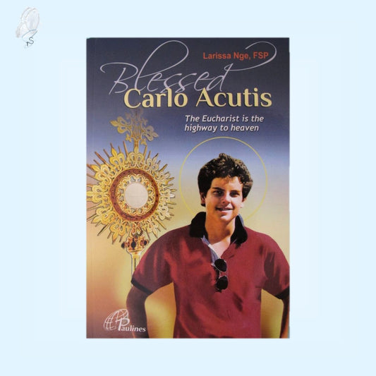 Blessed Carlo Acutis: The Eucharist is the Highway to Heaven