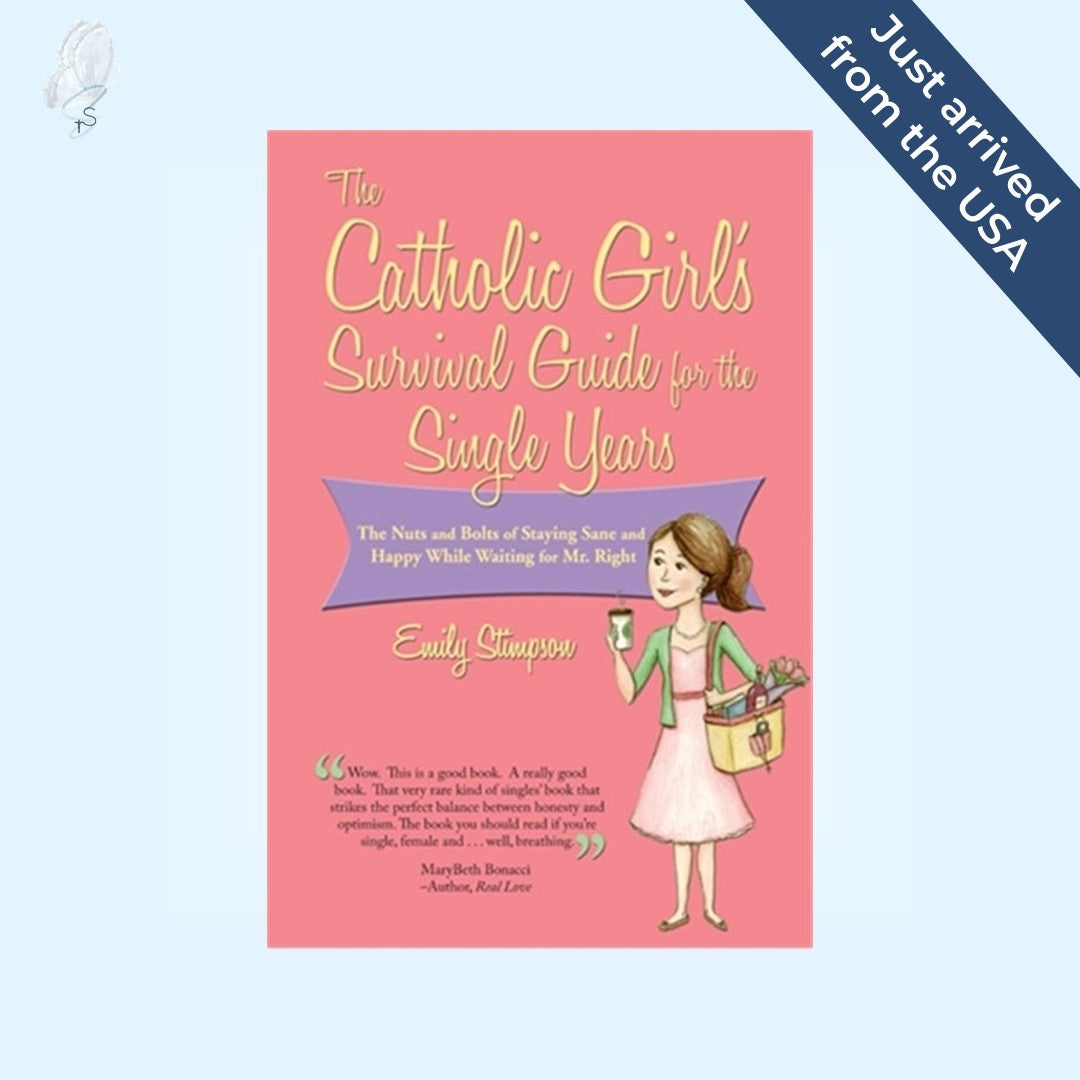 The Catholic Girl's Survival Guide for the Single Years