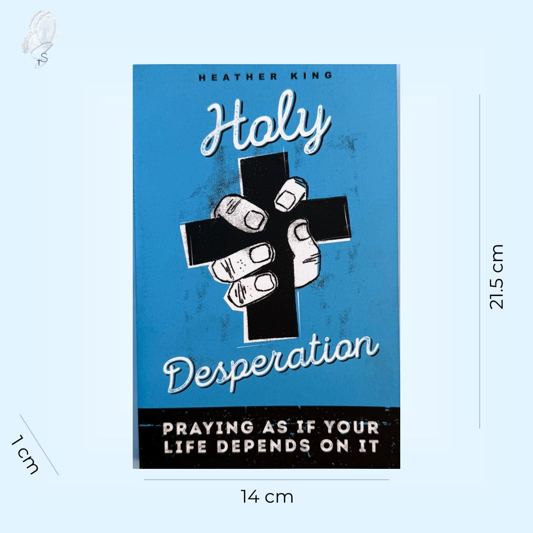 Holy Desperation: Praying as If Your Life Depends on It