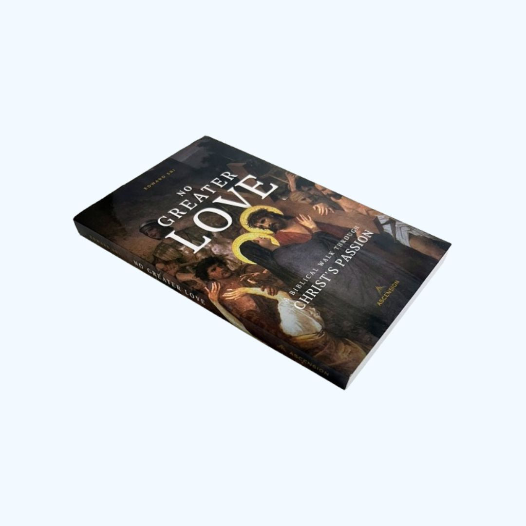 No Greater Love: A Biblical Walk Through Christ's Passion