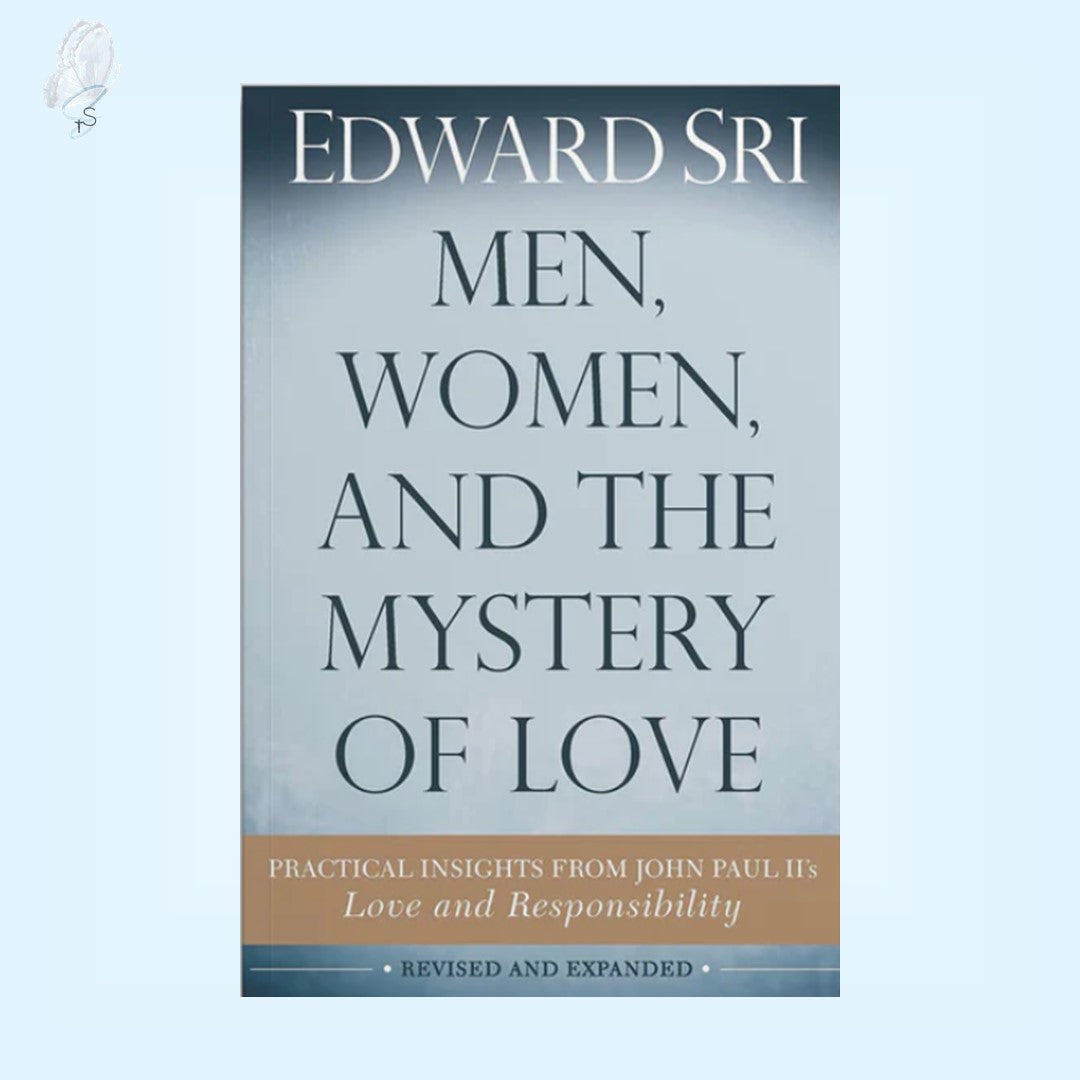 Men, Women, and the Mystery of Love - Practical Insights from John Paul II's Love and Responsibility