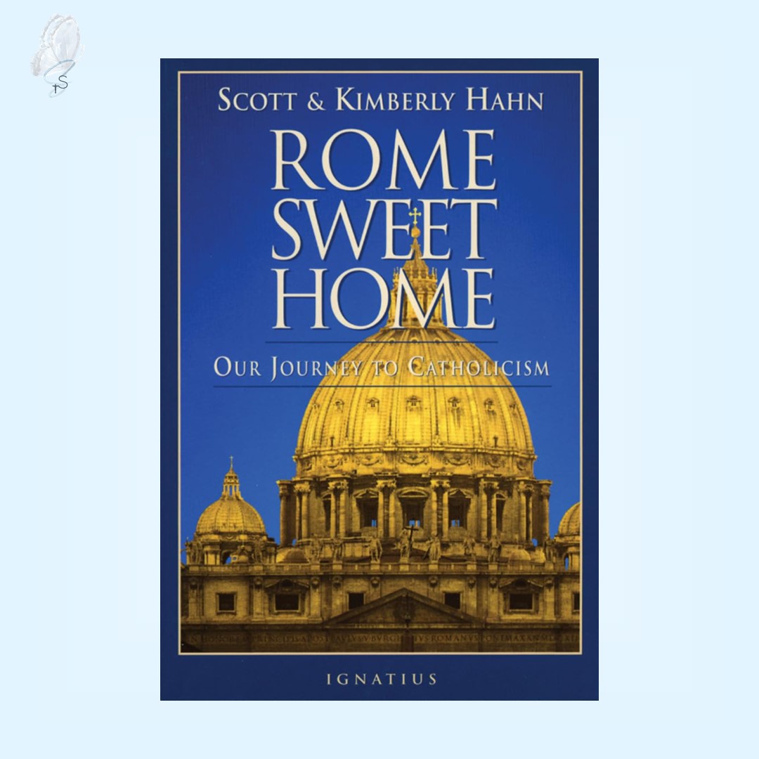 Rome Sweet Home: Our Journey to Catholicism