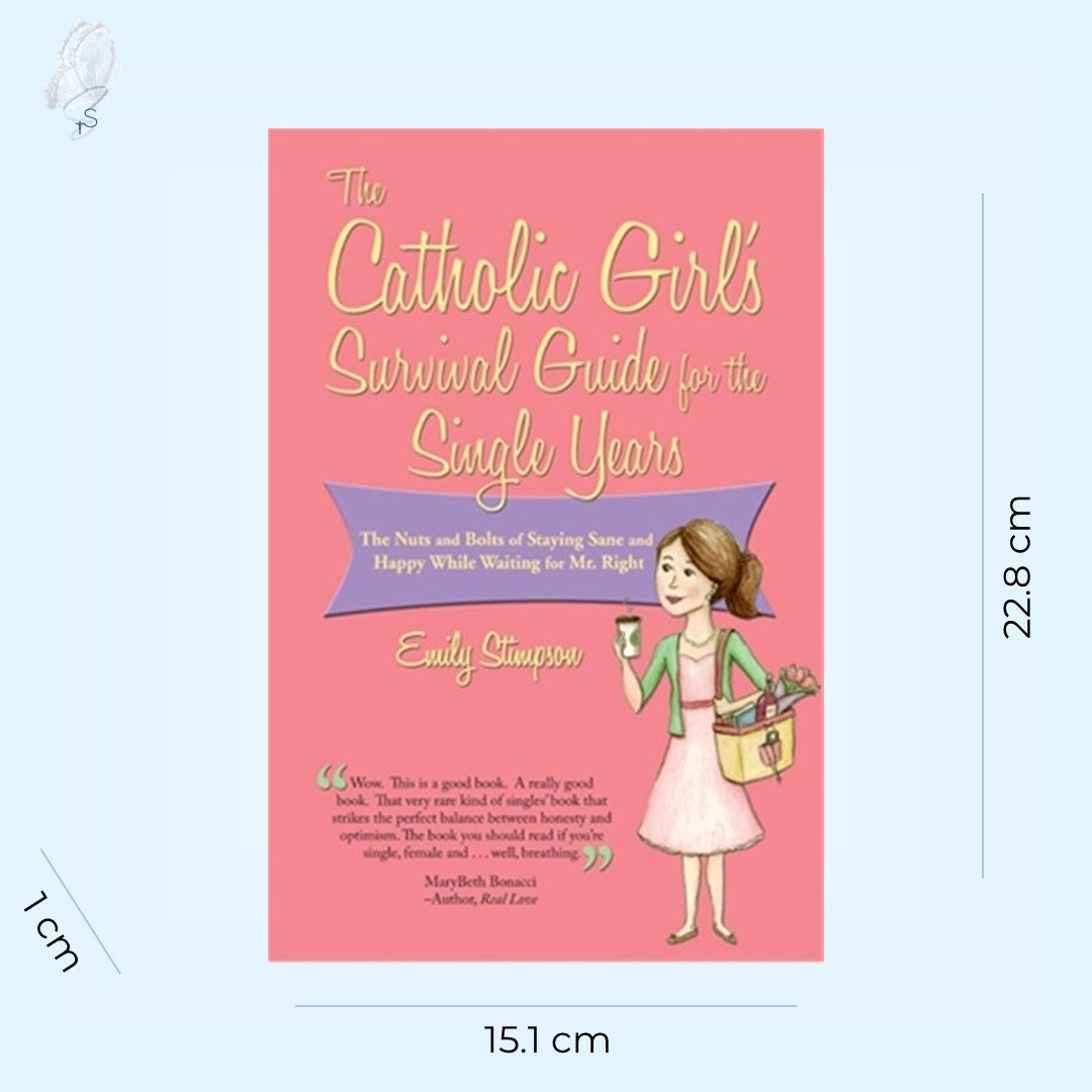 The Catholic Girl's Survival Guide for the Single Years