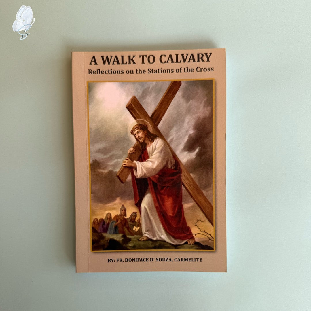 A Walk to Calvary: Reflections on the Stations of the Cross (Lenten Reflections)