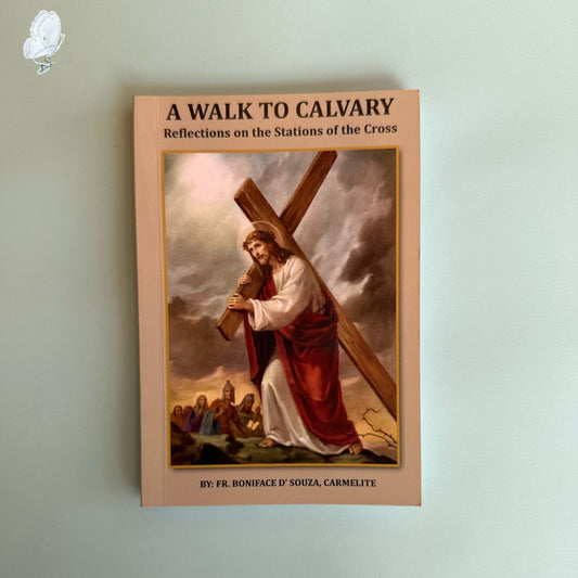 A Walk to Calvary: Reflections on the Stations of the Cross (Lenten Reflections)