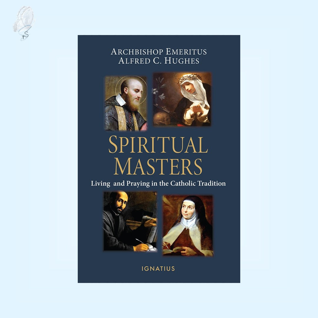 Spiritual Masters: Living and Praying in the Catholic Tradition