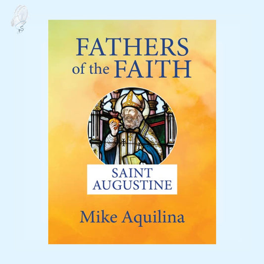 Fathers of the Faith: Saint Augustine