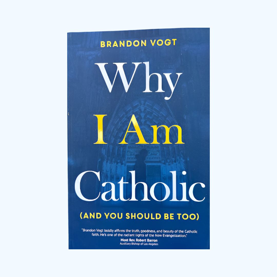 Why I am catholic and you should be too - Brandon Vogt