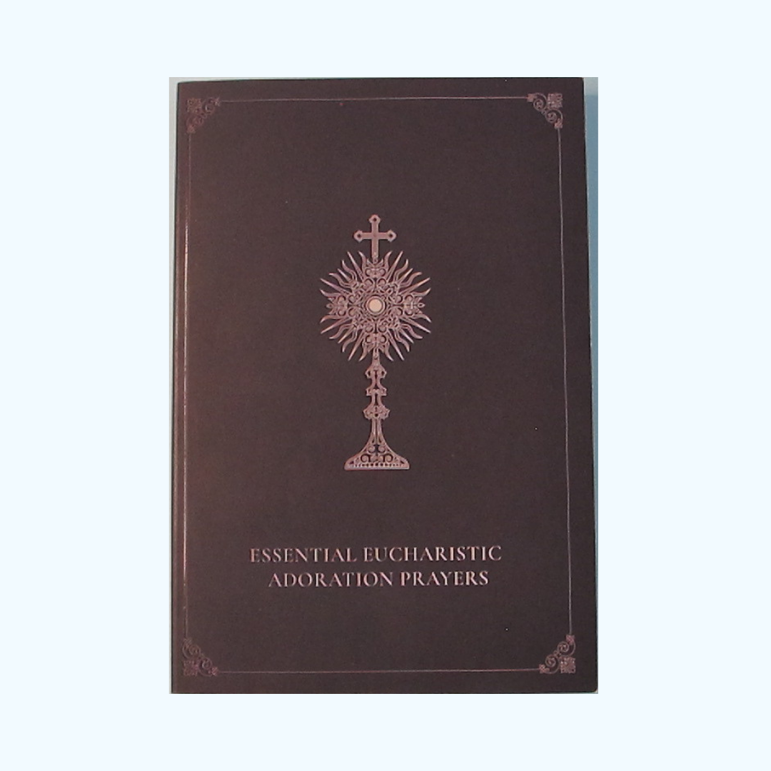 Essential Eucharistic Adoration Prayers