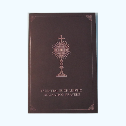 Essential Eucharistic Adoration Prayers