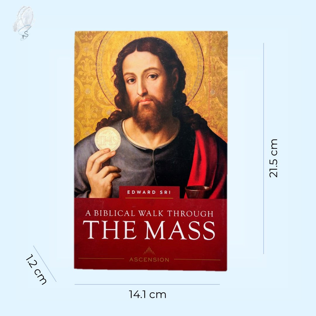 A Biblical Walk Through the Mass: Understanding What We Say and Do in the Liturgy