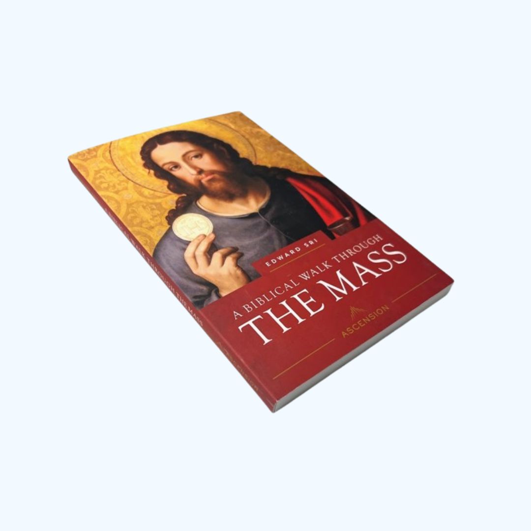 A Biblical walk through the mass - Edward Sri - Ascension