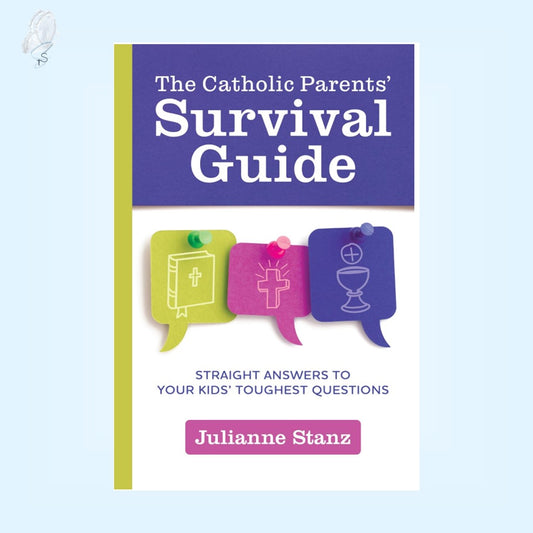 The Catholic Parents' Survival Guide - Straight Answers to Your Kids' Toughest Questions