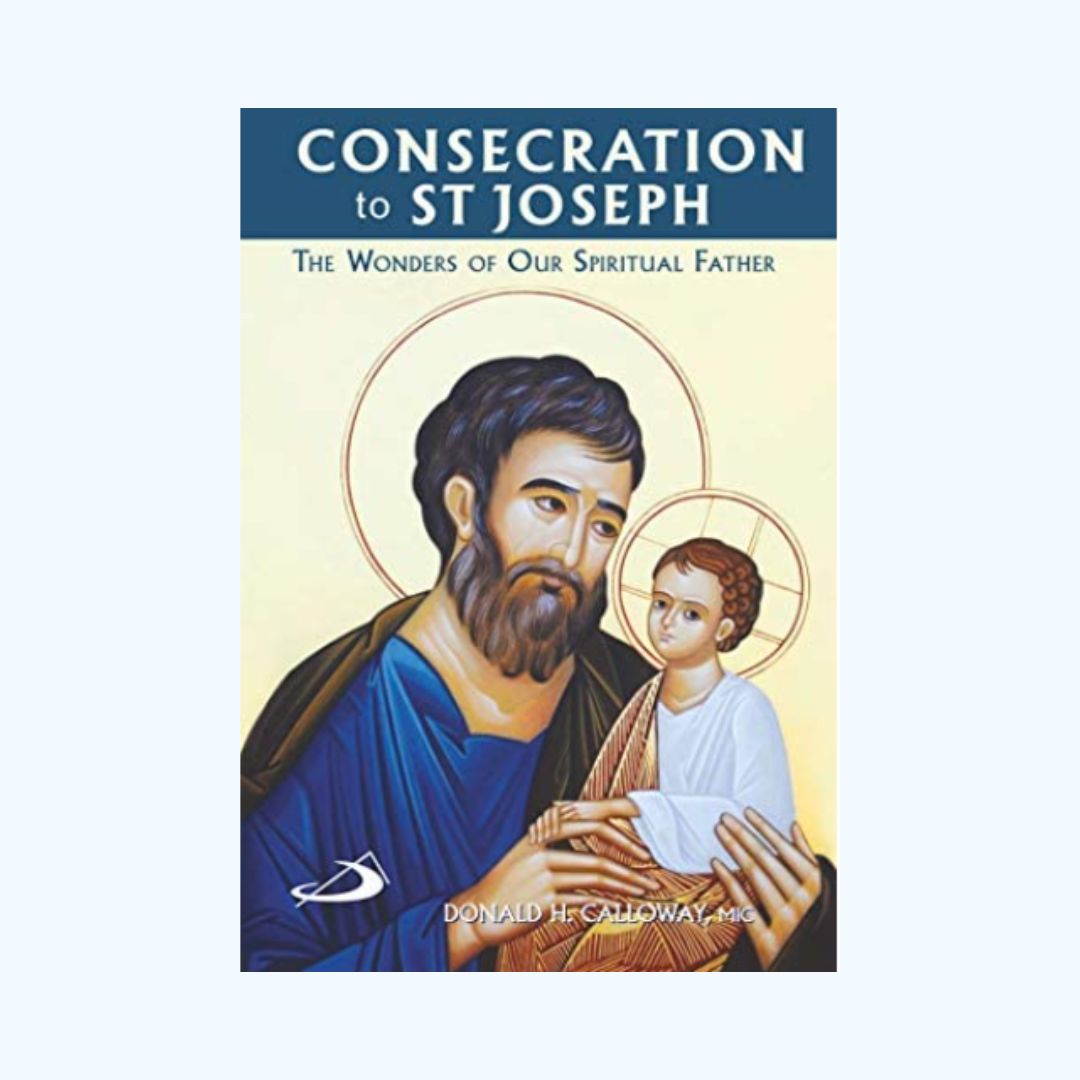 Consecration to St Joseph: The Wonders of Our Spiritual Father