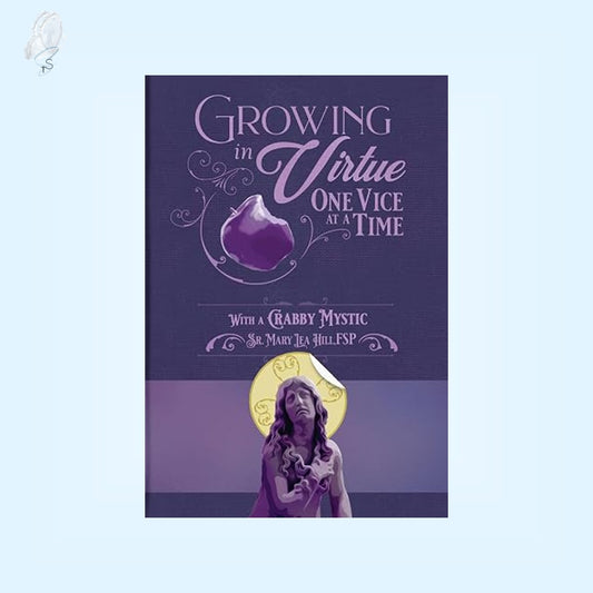 Growing in Virtue One Vice at a Time with a Crabby Mystic