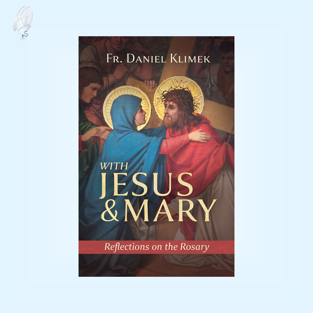 With Jesus and Mary: Reflections on the Rosary