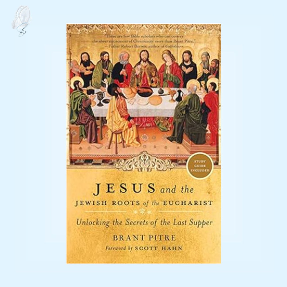 Jesus and the Jewish Roots of the Eucharist: Unlocking the Secrets of ...