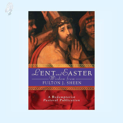 Lent and Easter Wisdom | From Fulton J. Sheen