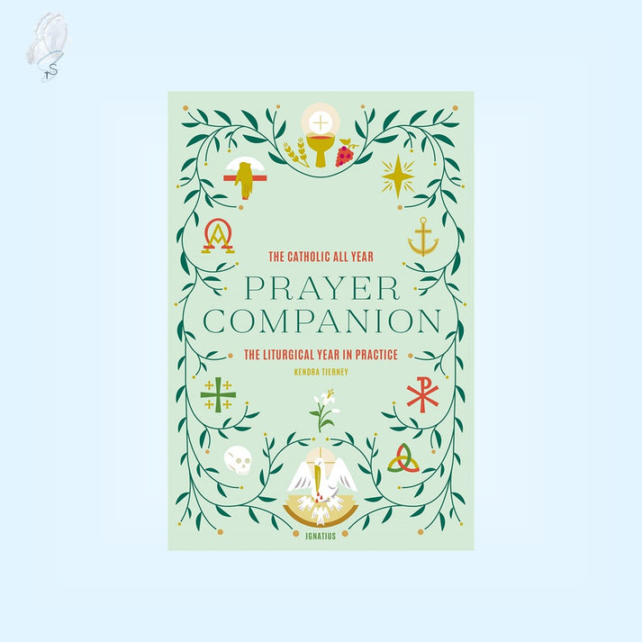 The Catholic All Year Prayer Companion: The Liturgical Year in Practic ...