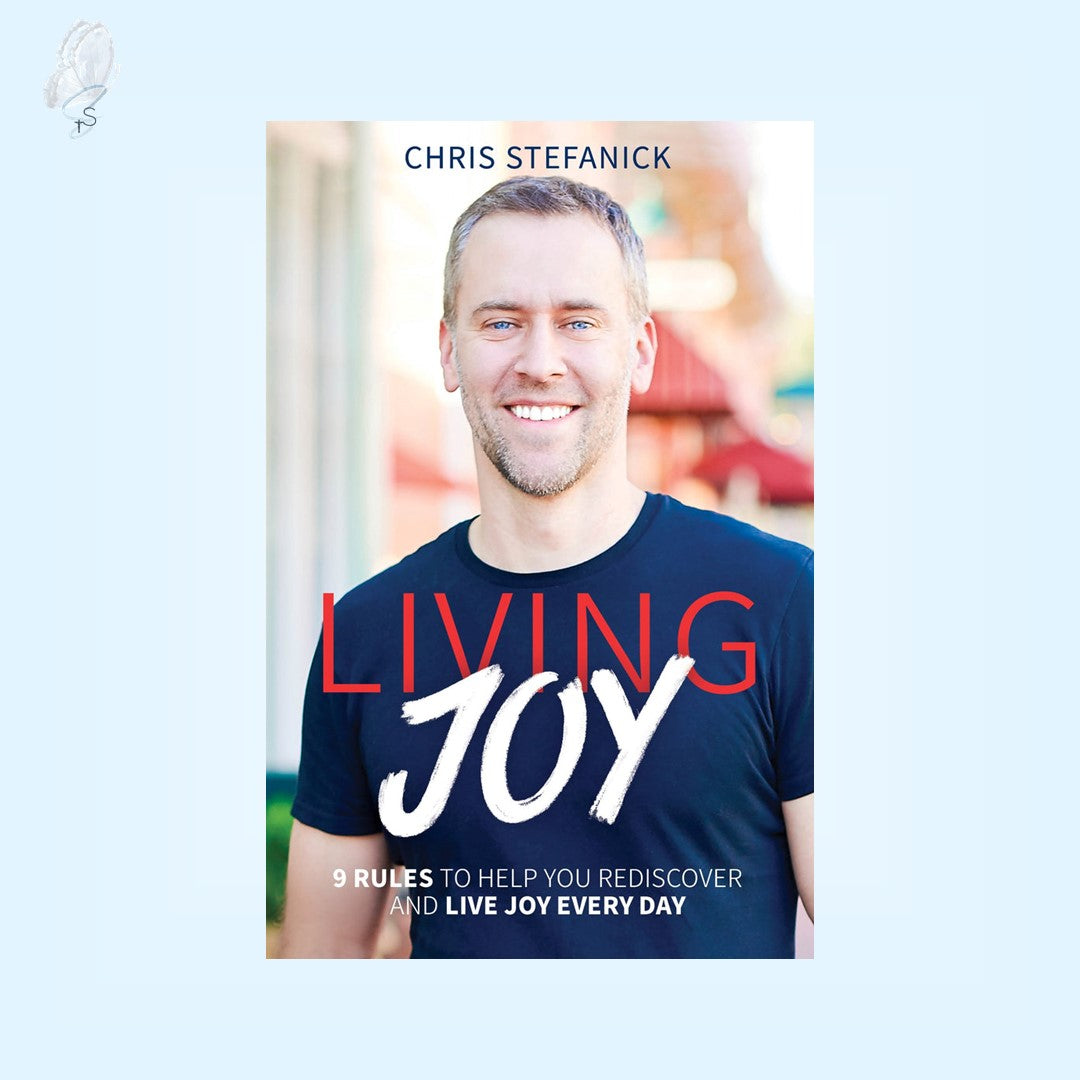 Living Joy: 9 Rules to Help You Rediscover and Live Joy Every Day