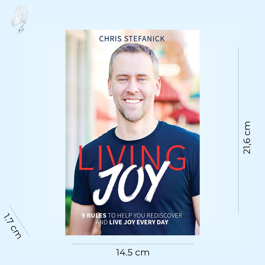 Living Joy: 9 Rules to Help You Rediscover and Live Joy Every Day
