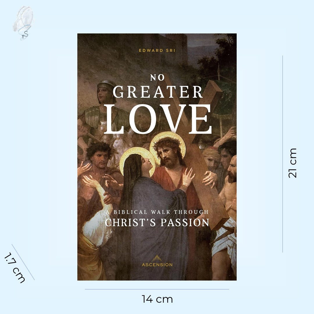 No Greater Love: A Biblical Walk Through Christ's Passion