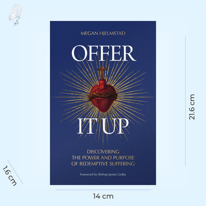 Offer It Up: Discovering the Power and Purpose of Redemptive Suffering