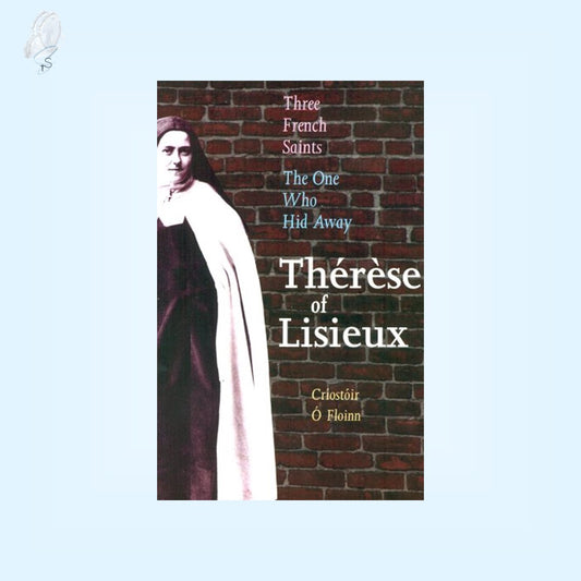The One Who Hid Away: Thérèse of Lisieux