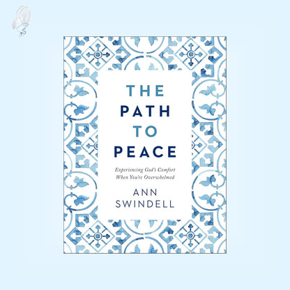 The Path to Peace: Experiencing God’s Comfort When You’re Overwhelmed