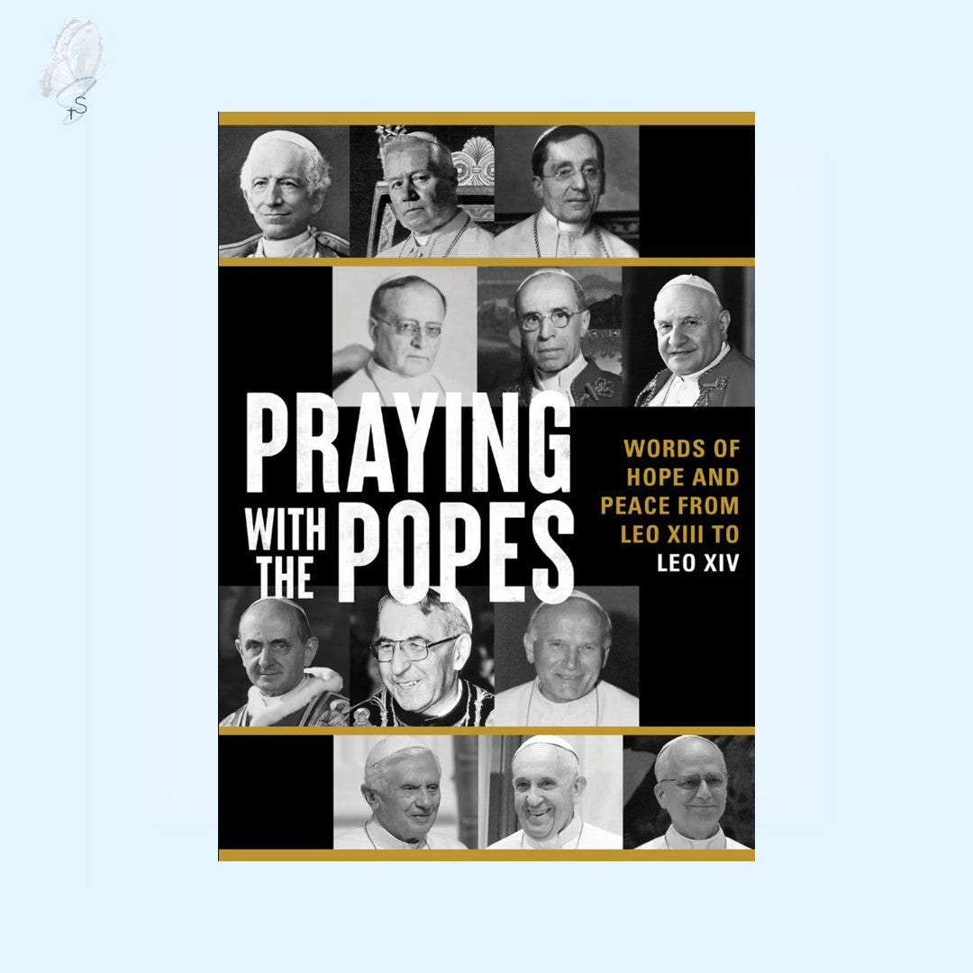Praying with the Popes | Words of Hope and Peace from Leo XIII to Leo XIV