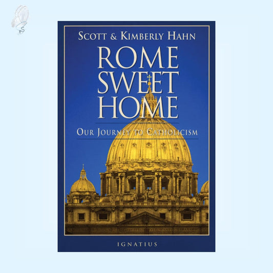 Rome Sweet Home: Our Journey to Catholicism