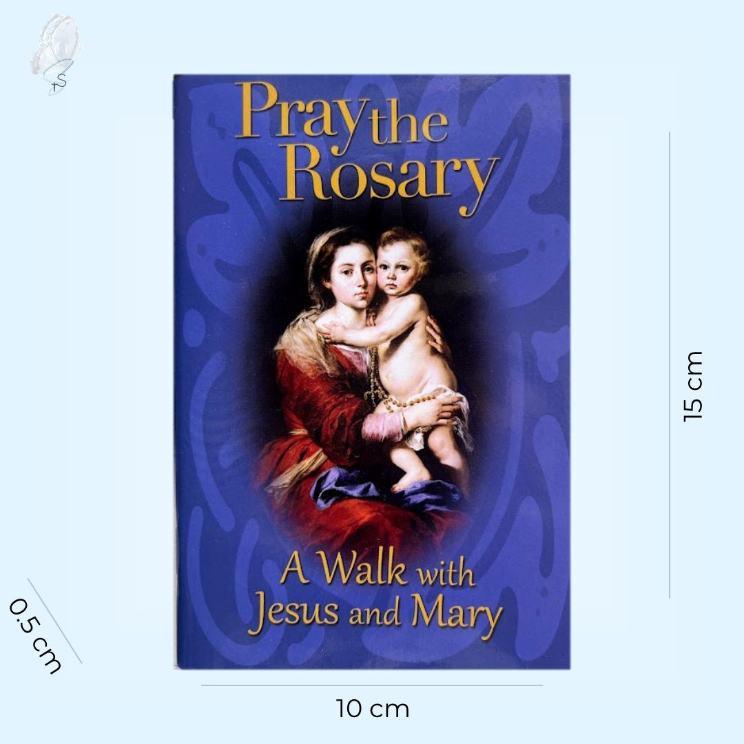 Pray the Rosary: A Walk with Jesus and Mary