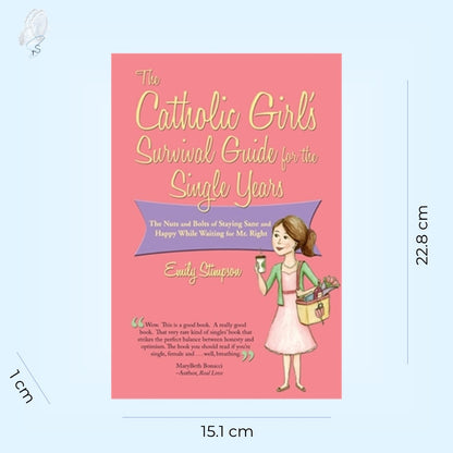 The Catholic Girl's Survival Guide for the Single Years