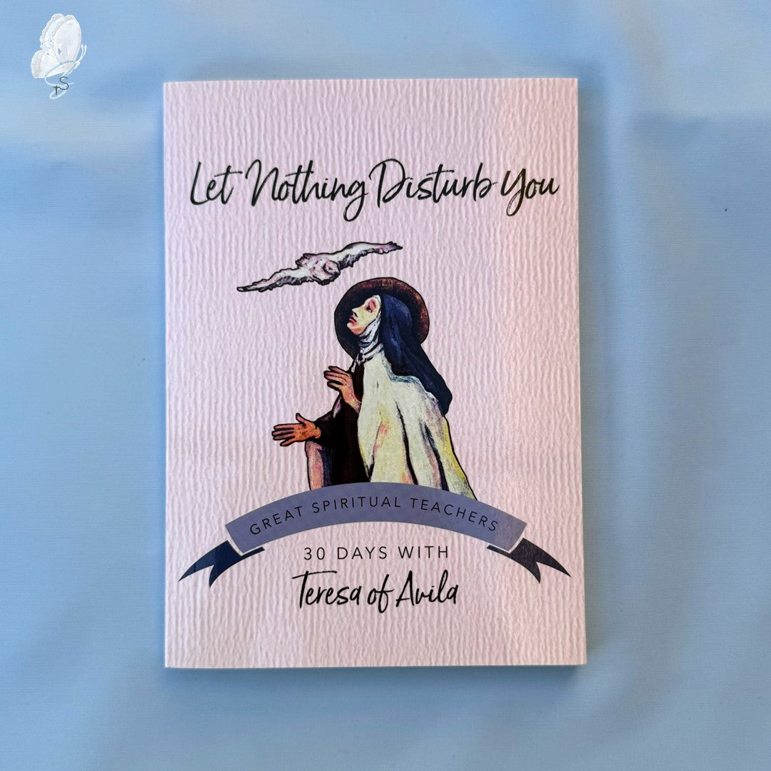 Let Nothing Disturb You: 30 Days with St Teresa of Avila