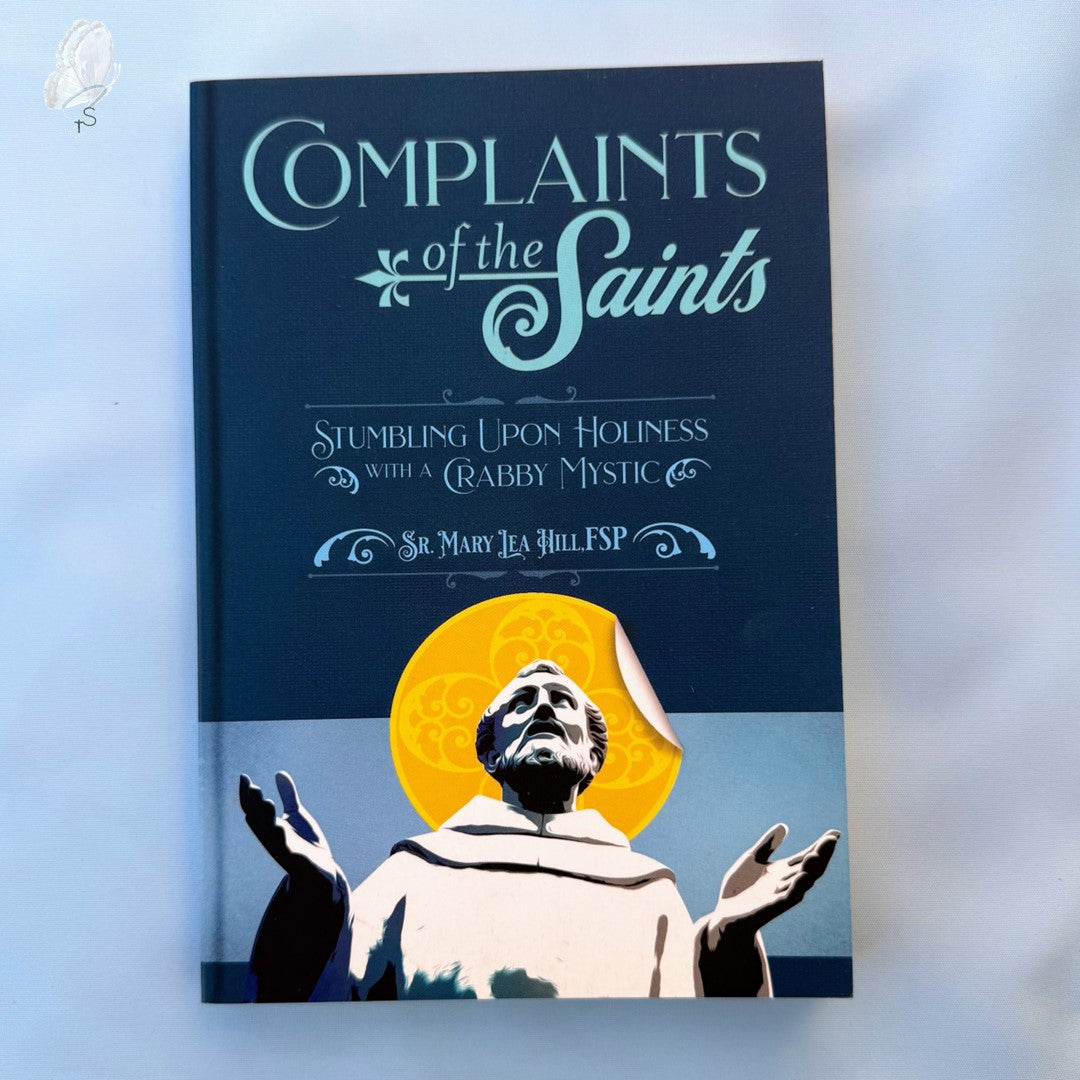 Complaints of the Saints: Stumbling upon holiness with a crabby mystic ...