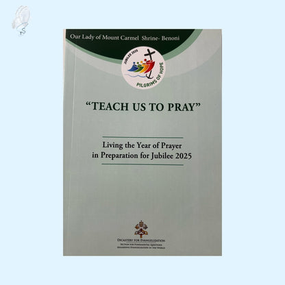 Teach Us To Pray - Living The Year Of Prayer In Preparation For Jubilee 2025