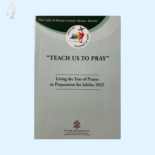 Teach Us To Pray - Living The Year Of Prayer In Preparation For Jubilee 2025