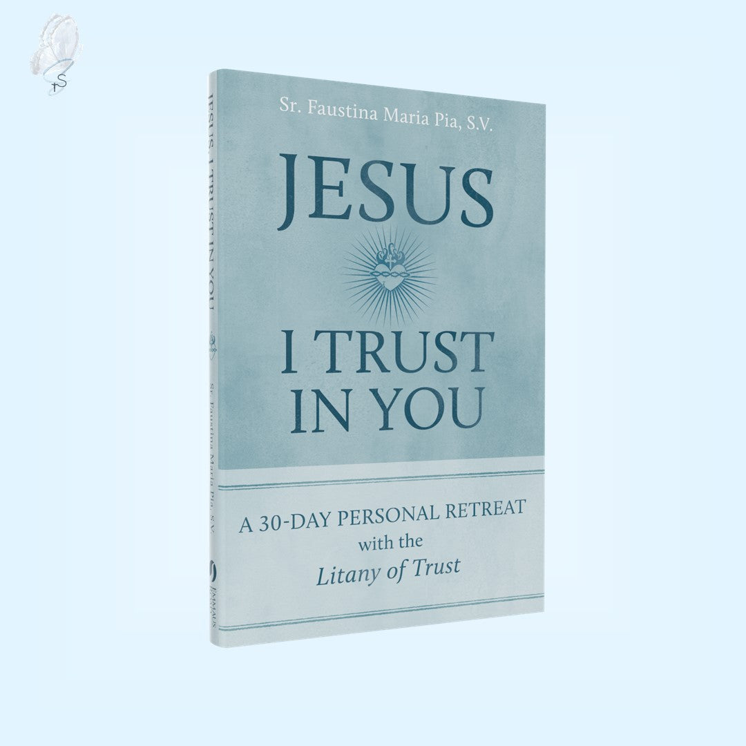 Jesus I Trust in You: A 30-Day Personal Retreat with the Litany of Trust