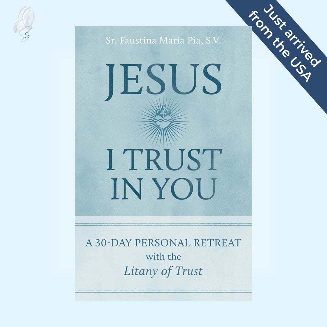 Jesus I Trust in You: A 30-Day Personal Retreat with the Litany of Trust