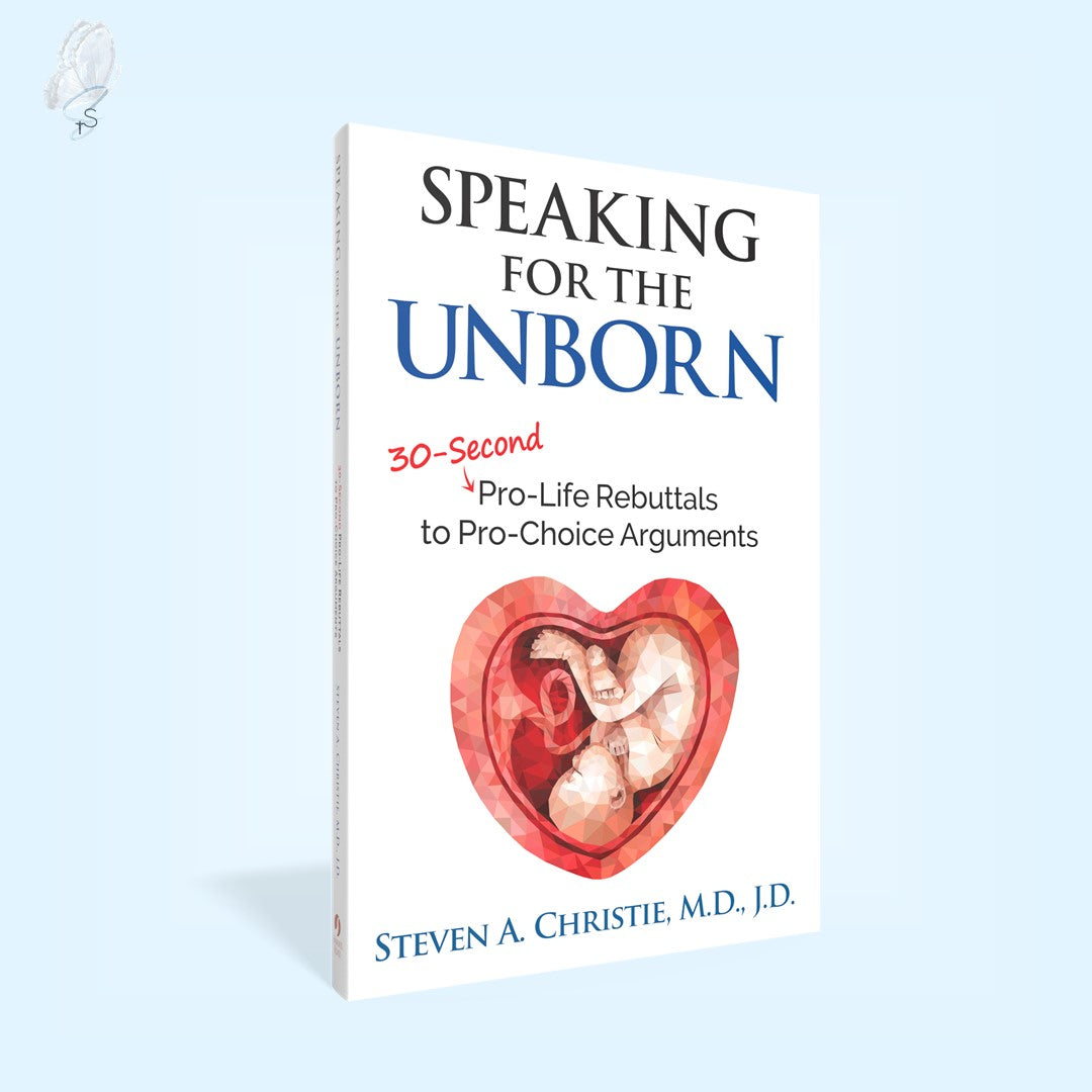 Speaking for the Unborn: 30-Second Pro-Life Rebuttals to Pro-Choice Arguments