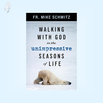 Walking with God in the Unimpressive Seasons of Life