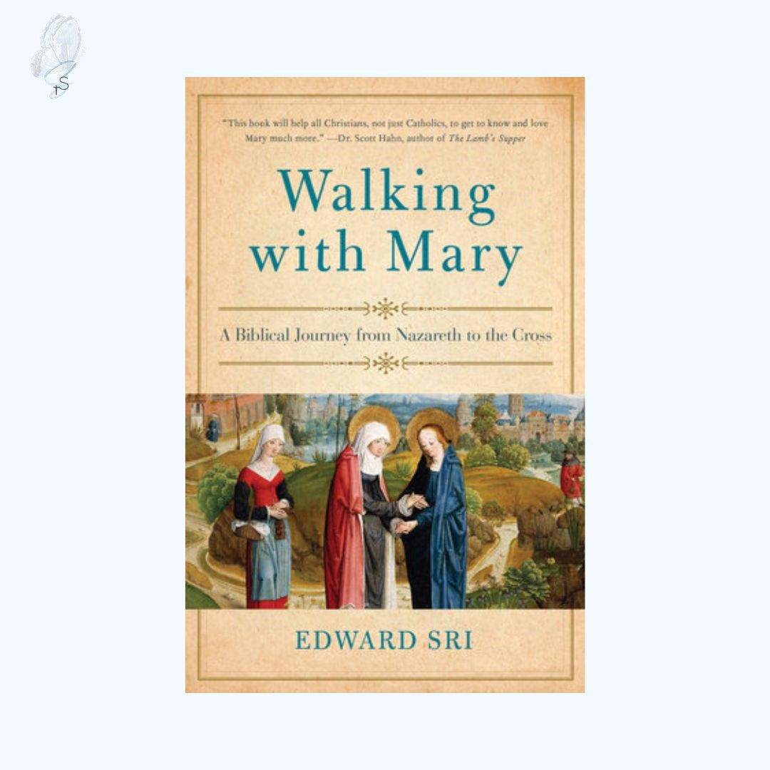 Walking with Mary: A Biblical Journey from Nazareth to the Cross