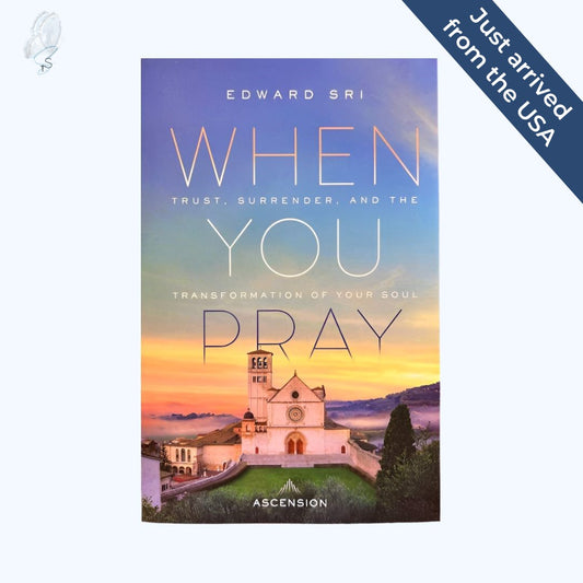 When You Pray: Trust, Surrender and the Transformation of Your Soul