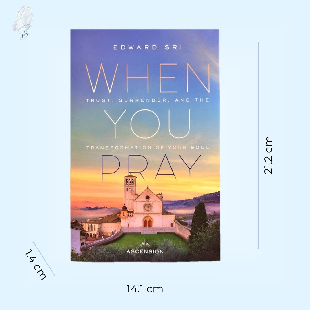 When You Pray: Trust, Surrender and the Transformation of Your Soul